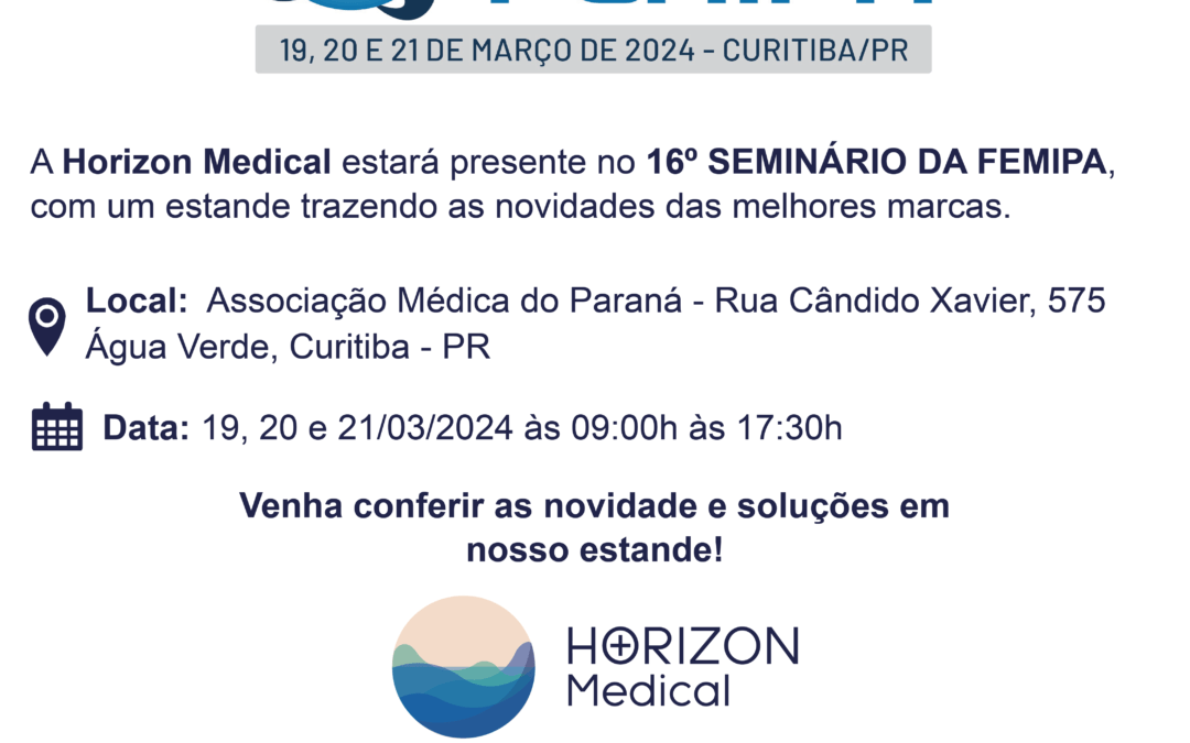 16º SEMINÁRIO DA FEMIPA – PARTICIPAÇÃO DA HORIZON MEDICAL